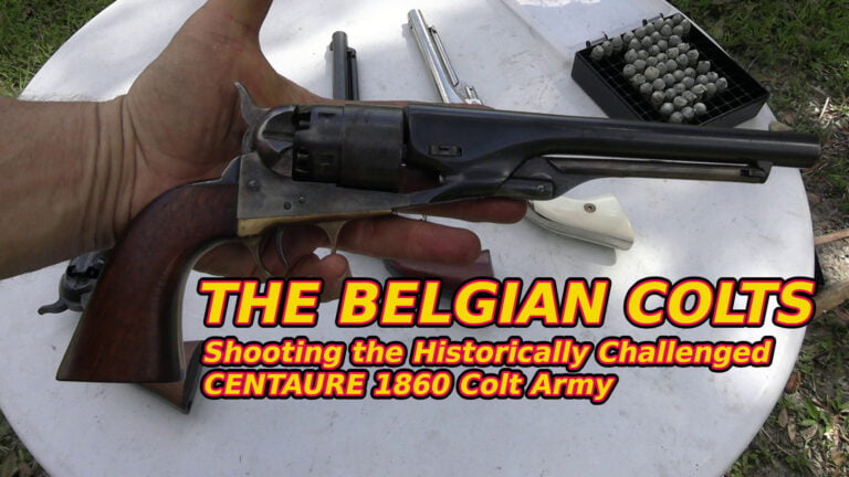 The Belgian Colts – Shooting the Historically Challenged Centaure 1860 Army Colt   By: Paul Helinski